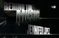 Behind the Music: Jennifer Lopez